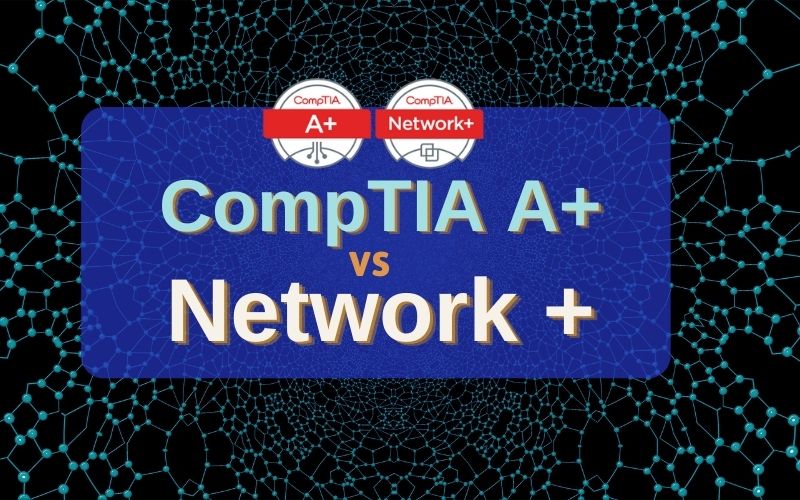 A  vs Network  Certification: Which One Is Right For You?