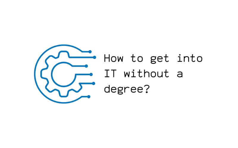 how to get into it without a degree